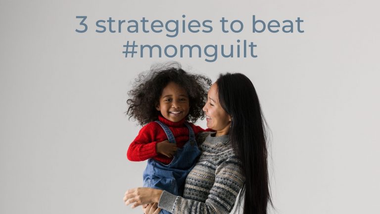 3 strategies to beat #momguilt